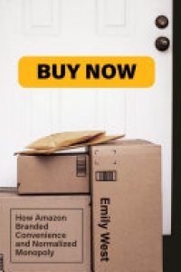 cover of the book Buy Now: How Amazon Branded Convenience and Normalized Monopoly