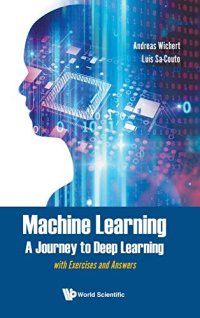 cover of the book Machine Learning - A Journey to Deep Learning: With Exercises and Answers