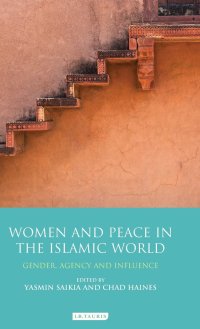 cover of the book Women and Peace in the Islamic World: Gender, Agency and Influence