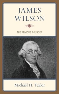 cover of the book James Wilson: The Anxious Founder