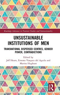 cover of the book Unsustainable Institutions of Men: Transnational Dispersed Centres, Gender Power, Contradictions