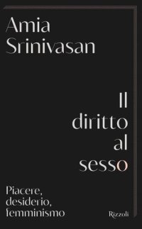 cover of the book Il diritto al sesso. Piacere, desiderio, femminismo