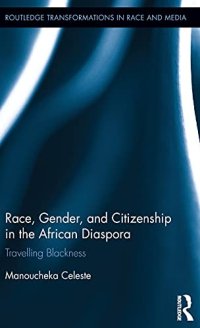 cover of the book Race, Gender, and Citizenship in the African Diaspora: Travelling Blackness