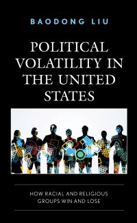 cover of the book Political Volatility in the United States: How Racial and Religious Groups Win and Lose