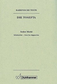 cover of the book Seder Moed: Schekalim - Jom Ha-kippurim. Ubersetzung Und Erklarung (Rabbinische Texte. Erste Reihe: Die Tosefta, 2) (German Edition)