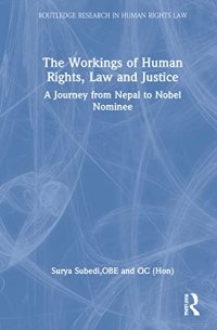 cover of the book The Workings of Human Rights, Law and Justice: A Journey from Nepal to Nobel Nominee