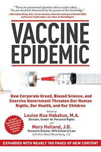 cover of the book Vaccine Epidemic: How Corporate Greed, Biased Science, and Coercive Government Threaten Our Human Rights, Our Health, and Our Children