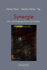 cover of the book Synergie: Kultur- und Wissensgeschichte einer Denkfigur