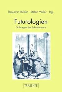 cover of the book Futurologien: Ordnungen des Zukunftswissens