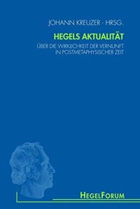 cover of the book Hegels Aktualität: Über die Wirklichkeit der Vernunft in postmetophysischer Zeit