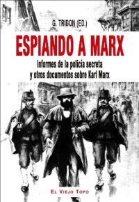 cover of the book Espiando a Marx: informes de la policía secreta y otros documentos sobre Karl Marx