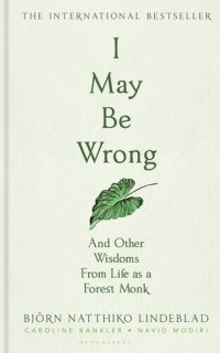 cover of the book I May Be Wrong: And Other Wisdoms From Life as a Forest Monk