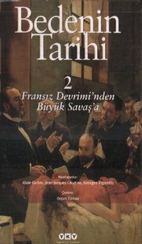 cover of the book Bedenin Tarihi 2: Fransız Devrimi'nden Büyük Savaş'a