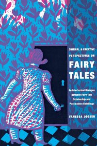 cover of the book Critical and Creative Perspectives on Fairy Tales: An Intertextual Dialogue between Fairy-Tale Scholarship and Postmodern Retellings