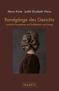 cover of the book Randgänge des Gesichts: Kritische Perspektiven auf Sichtbarkeit und Entzug