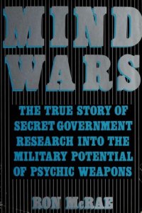 cover of the book Mind Wars: The True Story of Government Research Into the Military Potential of Psychic Weapons