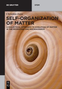 cover of the book Self-Organization of Matter: A Dialectical Approach on Evolution of Matter in the Microcosm and Macrocosmos