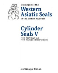 cover of the book Catalogue of the Western Asiatic seals in the British Museum. Cylinder seals V : neo-Assyrian and neo-Babylonian periods