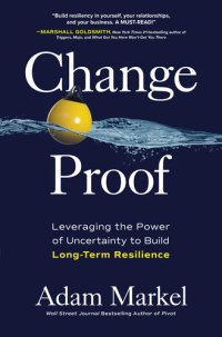 cover of the book Change Proof: Leveraging the Power of Uncertainty to Build Long-term Resilience