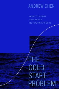 cover of the book The Cold Start Problem: How to Start and Scale Network Effects