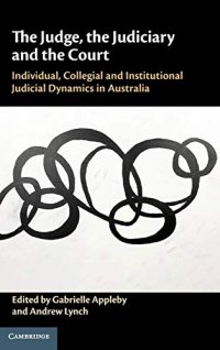 cover of the book The Judge, the Judiciary and the Court: Individual, Collegial and Institutional Judicial Dynamics in Australia