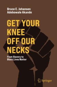 cover of the book Get Your Knee Off Our Necks: From Slavery to Black Lives Matter