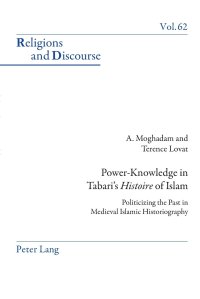 cover of the book Power-Knowledge in Tabari’s «Histoire» of Islam: Politicizing the past in Medieval Islamic Historiography