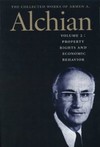 cover of the book Property rights and economic behavior - Collected works of Armen A. Alchian Vol 2