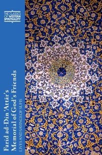 cover of the book Farid ad-Din ‘Attar’s Memorial of God's Friends: Lives and Sayings of Sufis