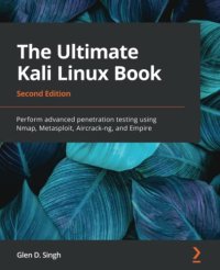 cover of the book The Ultimate Kali Linux Book: Perform advanced penetration testing using Nmap, Metasploit, Aircrack-ng, and Empire, 2nd Edition