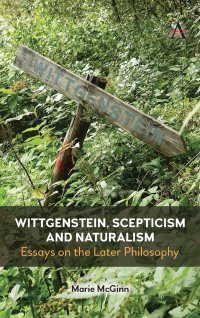 cover of the book Wittgenstein, Scepticism and Naturalism: Essays on the Later Philosophy (Anthem Studies in Wittgenstein)