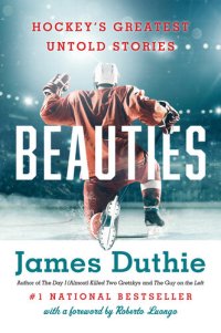 cover of the book Beauties - Hockey's Greatest Untold Stories