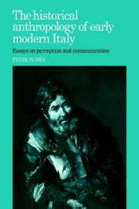 cover of the book The Historical Anthropology of Early Modern Italy: Essays on Perception and Communication