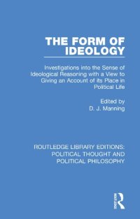 cover of the book The form of ideology : investigations into the sense of ideological reasoning with a view to giving an account of its place in political life