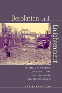 cover of the book Desolation and Enlightenment: Political Knowledge after Total War, Totalitarianism, and the Holocaust