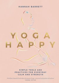 cover of the book Yoga Happy: Simple Tools and Practices for Everyday Calm & Strength