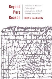 cover of the book Beyond Pure Reason: Ferdinand de Saussure's Philosophy of Language and Its Early Romantic Antecedents