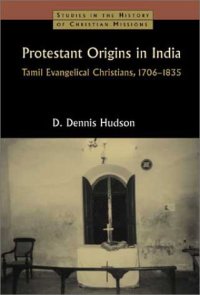 cover of the book Protestant Origins in India: Tamil Evangelical Christians, 1706-1835