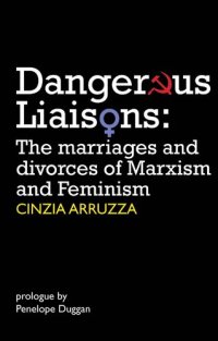 cover of the book Dangerous liaisons : the marriages and divorces of Marxism and feminism