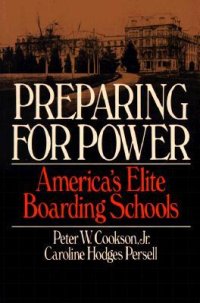 cover of the book Preparing for Power: America's Elite Boarding Schools