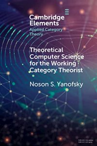 cover of the book Theoretical Computer Science for the Working Category Theorist