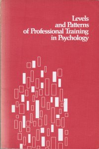 cover of the book Levels and patterns of professional training in psychology : conference proceedings, Vail, Colorado, July 24-31, 1973