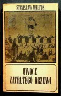 cover of the book Owoce zatrutego drzewa: procesy i wydarzenia, które wstrząsnęły prawem