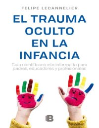 cover of the book El Trauma oculto en la infancia (Spanish Edition)