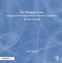 cover of the book The Filmmaker's Eye: Learning (and Breaking) the Rules of Cinematic Composition