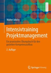 cover of the book Intensivtraining Projektmanagement - Ein praxisnahes Übungsbuch für den gezielten Kompetenzaufbau