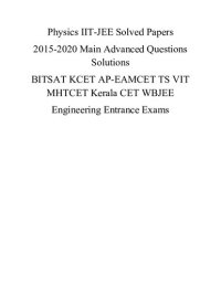 cover of the book Physics IIT JEE Solved Papers 2015-2020 Main Advanced Questions Solutions BITSAT KCET AP-EAMCET TS VIT MHTCET Kerala CET WBJEE Engineering Entrance Exams