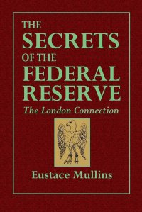 cover of the book The Secrets of the Federal Reserve -- The London Connection