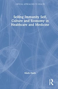 cover of the book Selling Immunity Self, Culture and Economy in Healthcare and Medicine