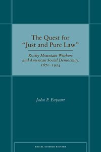 cover of the book The Quest for “Just and Pure Law”: Rocky Mountain Workers and American Social Democracy, 1870–1924